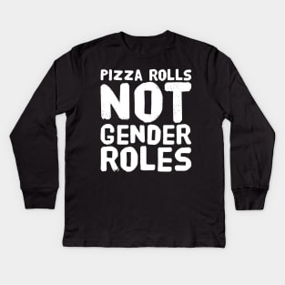 Pizza rolls not gender roles Kids Long Sleeve T-Shirt